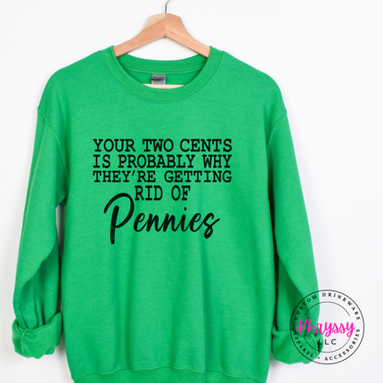 Irish Green crewneck sweatshirt featuring typewriter style sarcasm and a bold script Pennies finish.