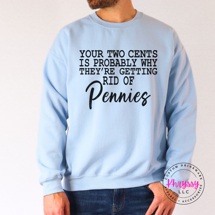 Light Blue crewneck sweatshirt showing the Your Two Cents Pennies joke, front view.